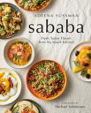 Sussman Adeena Sababa: Fresh Sunny Flavors from My Israeli Kitchen: A Cookbook