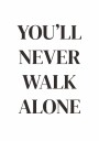 You"ll Never Walk Alone Plakat Plakat / 100x150cm