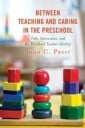 Pruit John C. Between Teaching and Caring in the Preschool
