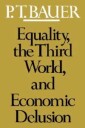 Bauer P. T. Equality the Third World and Economic Delusion