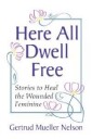 Nelson Gertrud Mueller Here All Dwell Free