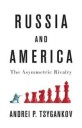 Tsygankov Russia and America – The Asymmetric Rivalry