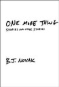 Novak B. J. One More Thing: Stories and Other Stories