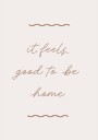 Good To Be Home Plakat Plakat / 21x30cm