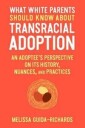What White Parents Should Know About Transracial Adoption Av Melissa Guida-Richards