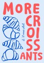 More Croissants Please Plakat / 30x40