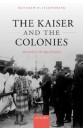 Kaiser Fitzpatrick Matthew P. The Kaiser and the Colonies