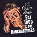 Pat Todd & The Rankoutsiders  I'll Dream Alone  CD
