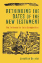 Rethinking The Dates Of The New Testament - The Evidence For Early Composition Av Jonathan Bernier