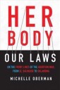 Oberman Michelle Her Body Our Laws