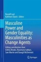 Luyt Russell Masculine Power and Gender Equality: Masculinities as Change Agents