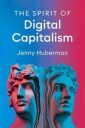 The Spirit Of Digital Capitalism Av Jenny Huberman