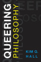 Hall, Kim Q. Queering Philosophy