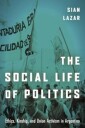 Lazar Sian The Social Life of Politics