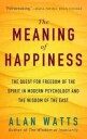 Watts, Alan The Meaning of Happiness