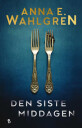 Wahlgren Anna E. Den siste middagen