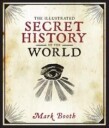 The Illustrated Secret History Of The World Av Mark Booth
