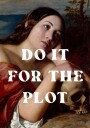 Do It for The Plot Poster Plakat / 30x40cm
