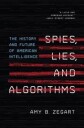 Spies, Lies, And Algorithms Av Amy B. Zegart