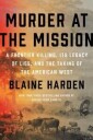 Murder At The Mission Av Blaine Harden