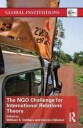 Dijkzeul Dennis The NGO Challenge for International Relations Theory