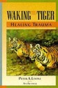 Waking The Tiger: Healing Trauma Av Peter A. Levine