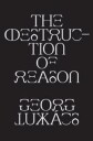 The Destruction Of Reason Av Georg Lukacs