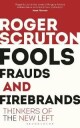 Scruton, Roger Fools, Frauds and Firebrands