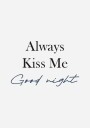 Always Kiss Me Goodnight Plakat Plakat / 70x100cm