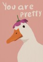 You Are Pretty Duck Plakat / 21x30