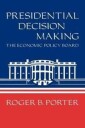 Porter Roger B. Presidential Decision Making