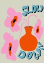 Slow Down Plakat Plakat / 100x150cm