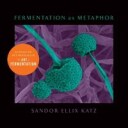 Katz Sandor Ellix Fermentation as Metaphor