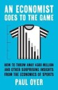 An Economist Goes To The Game Av Paul Oyer