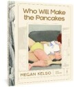 Who Will Make The Pancakes Av Megan Kelso