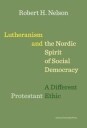 Nelson, Robert H. Lutheranism and the Nordic Spirit of Social Democracy