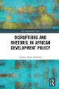 Kararach George Auma Disruptions and Rhetoric in African Development Policy