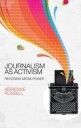 Russell A Journalism as Activism – Recoding Media Power