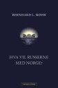 Hva Vil Russerne Med Norge? Av Bernhard L. Mohr