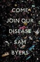 Byers Sam Come Join Our Disease