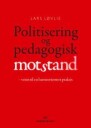 Politisering Og Pedagogisk Motstand Av Lars Løvlie