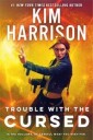 Trouble With The Cursed Av Kim Harrison