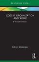 Gossip, Organization And Work Av Kathryn (University Of Westminister Uk) Waddington