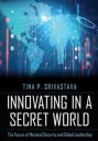 Srivastava Tina P Innovating in a Secret World