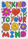 Be Kind To Your Mind Plakat Plakat / 30x40cm