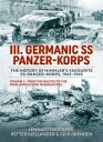 III Germanic SS Panzer Korps. the History of Himmler's Favourite Ss Panzer Korps 1943 1945 Volume 2