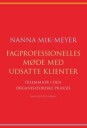 Mik-Meyer Nanna Fagprofessionelles møde med udsatte klienter