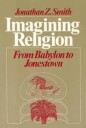 Smith, Jonathan Z. Imagining Religion