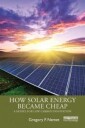How Solar Energy Became Cheap Av Gregory F. Nemet