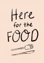 Here for the Food Typography Poster Plakat / 21x30cm